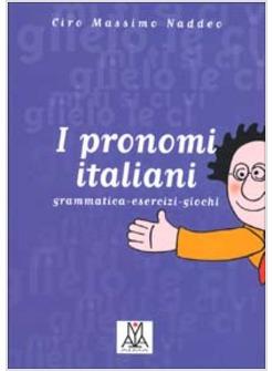 PRONOMI ITALIANI GRAMMATICA ESERCIZI GIOCHI (I)