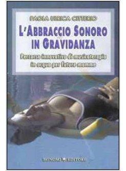 ABBRACCIO SONORO IN GRAVIDANZA PERCORSO INNOVATIVO DI MUSICOTERAPIA IN ACQUA (L