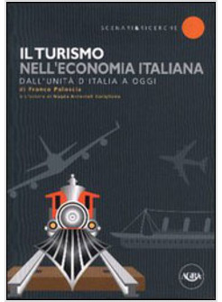 TURISMO NELL'ECONOMIA ITALIANA DALL'UNITA' D'ITALIA A OGGI (IL)