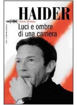 HAIDER LUCI E OMBRE DI UNA CARRIERA