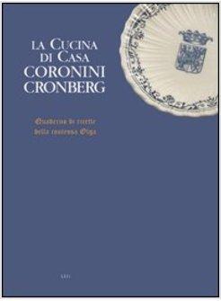 CUCINA DI CASA CORONINI CRONBERG QUADERNO DI RICETTE DELLA CONTESSA OLGA (LA)