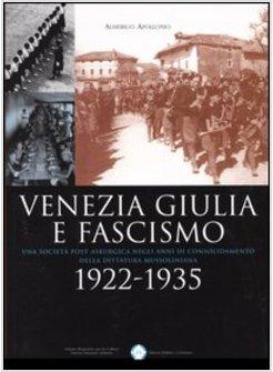 VENEZIA GIULIA E FASCISMO 1922-1935 UNA SOCIETA' POST-ASBURGICA NEGLI ANNI DI