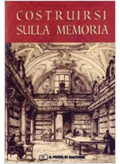 COSTRUIRSI SULLA MEMORIA IMOPRTANZA DEGLI ARCHIVI STORICI PER