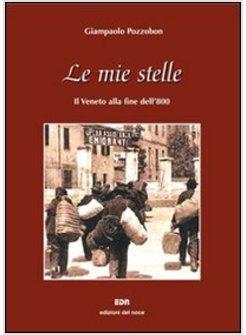 MIE STELLE. IL VENETO ALLA FINE DELL'800 (LE)