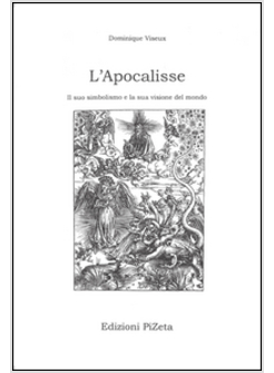 L'APOCALISSE. IL SUO SIMBOLISMO E LA SUA VISIONE DEL MONDO