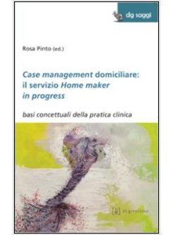 CASE MANAGEMENT DOMICILIARE: IL SERVIZIO HOME MAKER IN PROGRESS. BASI CONCETTUAL