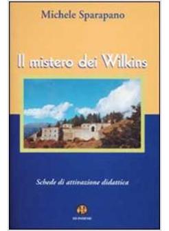 MISTERO DEI WILKINS SCHEDE DI ATTIVAZIONE DIDATTICA (IL)