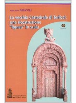 VECCHIA CATTEDRALE DI TERLIZZI UNA RICOSTRUZIONE «LIGNEA» IN SCALA (LA)