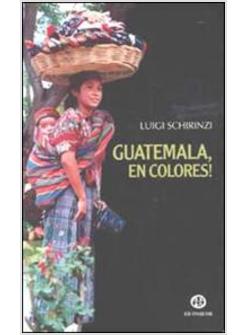 GUATEMALA, EN COLORES!