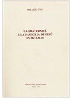 FRATERNITA' E LA FAMIGLIA DI GESU' IN MC 3,31-35