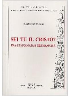 SE TU IL CRISTO? TRA GESUOLOGIA E MESSIANICITA'