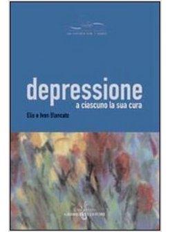 DEPRESSIONE. A CIASCUNO LA SUA CURA