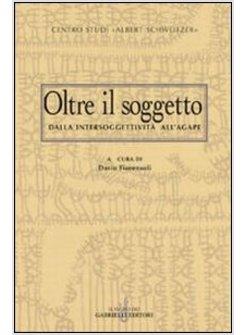 OLTRE IL SOGGETTO DALL'INTERSOGGETTIVITA' ALL'AGAPE