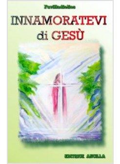 INNAMORATEVI DI GESU'