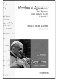 MONTINI E AGOSTINO. SANT'AGOSTINO NEGLI APPUNTI INEDITI DI PAOLO VI. INDICE DELL