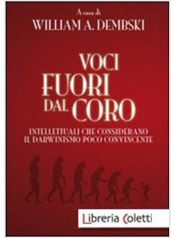 VOCI FUORI DAL CORO. INTELLETTUALI CHE CONSIDERANO IL DARWINISMO POCO CONVINCENT