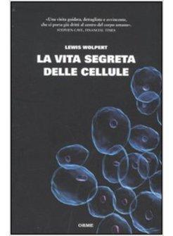 VITA SEGRETA DELLE CELLULE (LA)