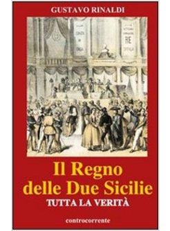 REGNO DELLE DUE SICILIE TUTTA LA VERITA' (IL)