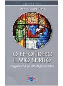 IO EFFONDERO' IL MIO SPIRITO  PREGARE CON GLI ATTI DEGLI APOSTOLI