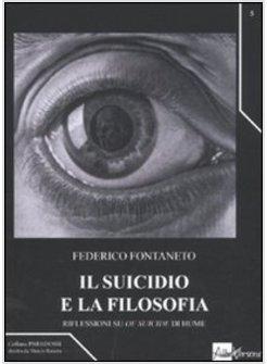 SUICIDIO E LA FILOSOFIA RIFLESSIONI SUL SUICIDIO DI HUME (IL)