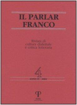 PARLAR FRANCO RIVISTA DI CULTURA DIALETTALE E CRITICA LETTERARIA (IL)