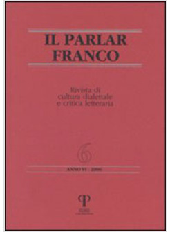 PARLAR FRANCO RIVISTA DI CULTURA DIALETTALE E CRITICA LETTERARIA (IL)