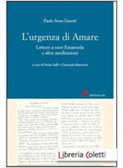 URGENZA DI AMARE. LETTERE A SUOR EMANUELA E ALTRE MEDITAZIONI (L')