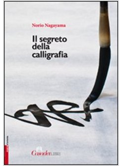 SEGRETO DELLA CALLIGRAFIA (IL)