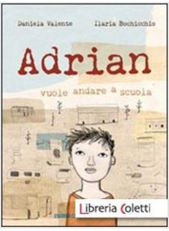 ADRIAN. VUOLE ANDARE A SCUOLA