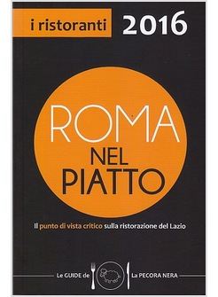 ROMA NEL PIATTO 2016. IL PUNTO DI VISTA CRITICO SULLA RISTORAZIONE DEL LAZIO