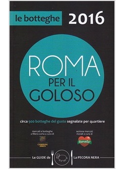 ROMA PER IL GOLOSO 2016. CIRCA 900 BOTTEGHE DEL GUSTO SEGNALATE PER QUARTIERE