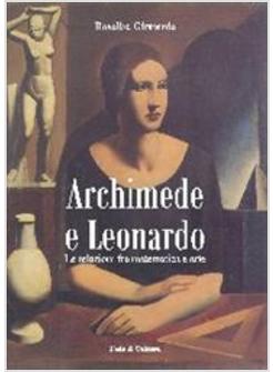 ARCHIMEDE E LEONARDO  LE RELAZIONI FRA MATEMATICA E ARTE