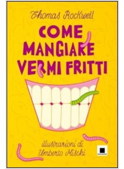 COME MANGIARE VERMI FRITTI