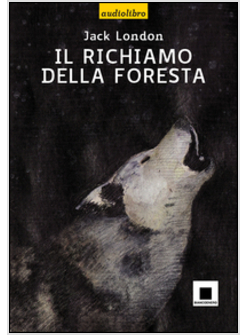 RICHIAMO DELLA FORESTA. CON AUDIOLIBRO. CD AUDIO