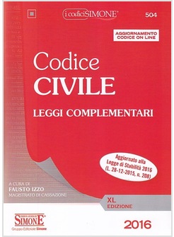 CODICE CIVILE LEGGI COMPLEMENTARI. AGGIORNATO ALLA LEGGE DI STABILITA' 2016 