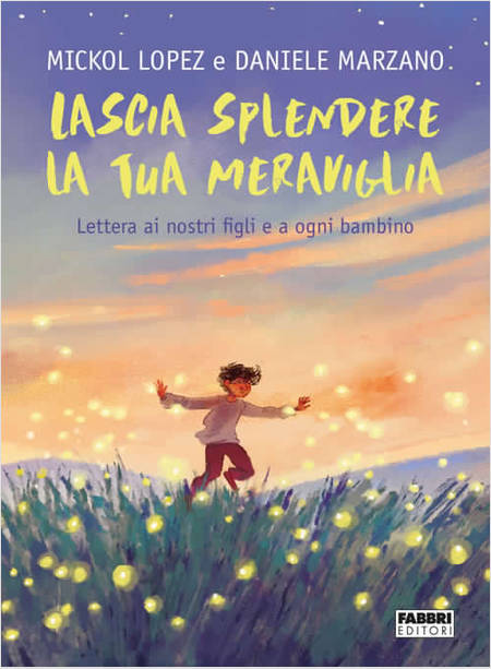 LASCIA SPLENDERE LA TUA MERAVIGLIA. LETTERA AI NOSTRI FIGLI E A OGNI BAMBINO