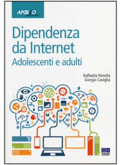 DIPENDENZE DA INTERNET. ADOLESCENTI E ADULTI