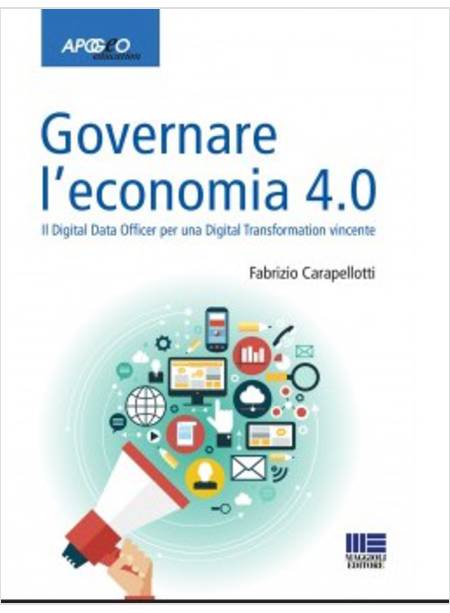 GOVERNARE L'ECONOMIA 4.0 IL DIGITAL DATA OFFICER PER UNA DIGITAL TRANSFORMATION