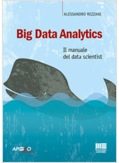 BIG DATA ANALYTICS. IL MANUALE DEL DATA SCIENTIST