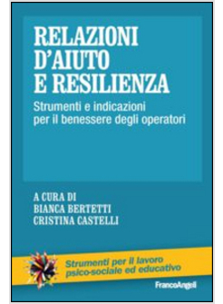 RELAZIONI D'AIUTO E RESILIENZA. STRUMENTI E INDICAZIONI PER IL BENESSERE DEGLI O