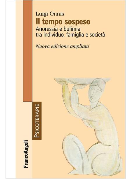 TEMPO SOSPESO. ANORESSIA E BULIMIA TRA INDIVIDUO, FAMIGLIA E SOCIETA' (IL)