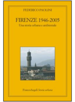 FIRENZE 1946-2005. UNA STORIA URBANA E AMBIENTALE