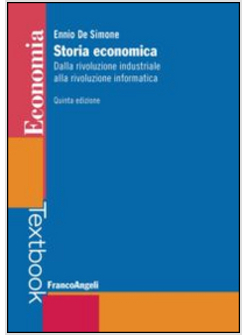 STORIA ECONOMICA. DALLA RIVOLUZIONE INDUSTRIALE ALLA RIVOLUZIONE INFORMATICA