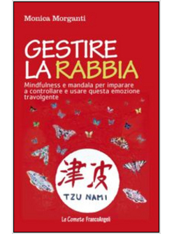 GESTIRE LA RABBIA. MINDFULNESS E MANDALA PER IMPARARE A CONTROLLARE E USARE QUES