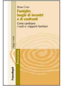 FAMIGLIE: LUOGHI DI INCONTRI E DI CONFRONTI. COME CAMBIANO I RUOLI E I RAPPORTI 