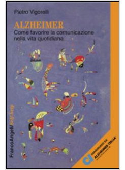 ALZHEIMER. COME FAVORIRE LA COMUNICAZIONE NELLA VITA QUOTIDIANA