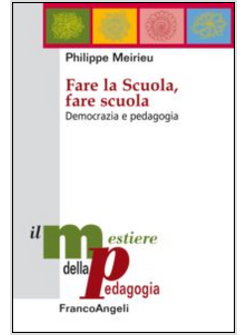 FARE LA SCUOLA, FARE SCUOLA. DEMOCRAZIA E PEDAGOGIA