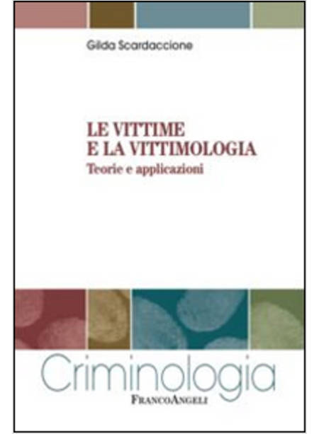 VITTIME E LA VITTIMOLOGIA. TEORIE E APPLICAZIONI (LE