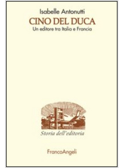 CINO DEL DUCA. UN EDITORE TRA ITALIA E FRANCIA