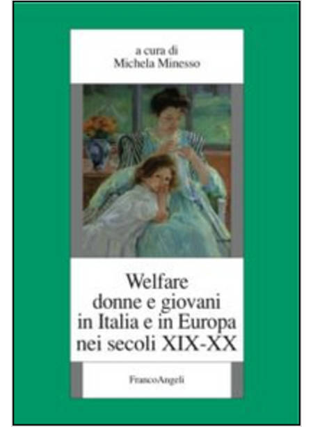 WELFARE, DONNE E GIOVANI IN ITALIA E IN EUROPA NEI SECOLI XIX-XX